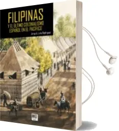 Descargar AudioLibro Filipinas y el Ultimo Colonialismo Español en el Pacifico de Jorge A. Liria Rodriguez año 2016