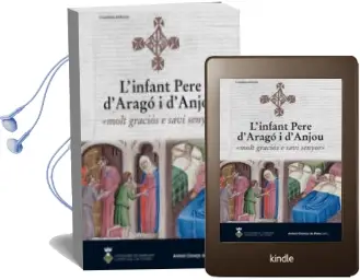 Descargar AudioLibro Infant Pere d Arago i d Anjonu: Molt Gracios e Savi Senyor de Antonio Conejo Da Pena año 2016