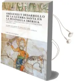Descargar AudioLibro Origenes y Desarrollo de la Guerra Santa en la Peninsula Iberica de Carlos De Ayala Martinez año 2016