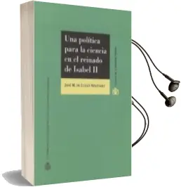 Descargar AudioLibro Una Politica para la Ciencia en el Reinado de Isabel ii de José María De Luxán Meléndez año 2016