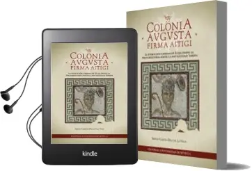 Descargar AudioLibro Colonia Augusta Firma Astigi: La Evolucion Urbano de Ecija desde la Protohistoria Hata la Antigüedad Tardia de Sergio García Dils De La Vega año 2016