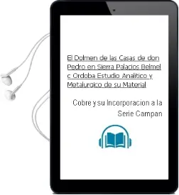 Descargar AudioLibro El Dolmen de las Casas de don Pedro en Sierra Palacios (Belmel, c Ordoba): Estudio Analitico y Metalurgico de su Material de Cobre y su Incorporacion a la Serie Campaniforme Provincial de Jaime Martinez Boloix año 2016