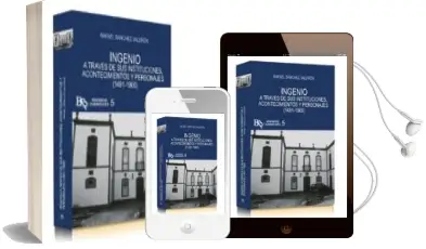Descargar AudioLibro Ingenio: A Traves de sus Instituciones, Acontecimientos y Personajes (1491-1900) de Rafael Sanchez Valeron año 2016