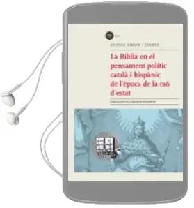 Descargar AudioLibro La Biblia en el Pensament Politic Catala i Hispanic en l Epoca de la rao d Estat de Antoni Simon I Tarres año 2016