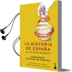 Descargar AudioLibro La Historia de España sin los Trozos Aburridos de Fernando Garces Blazquez año 2016