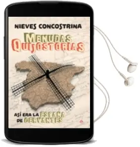 Descargar AudioLibro Menudas Quijostorias: Asi era la España de Cervantes de Nieves Concostrina año 2016
