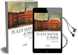 Descargar AudioLibro Plaza Mayor de Madrid. 400 Años de Historia de Angel Del Rio Lopez año 2016