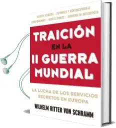 Descargar AudioLibro Traicion en la ii Guerra Mundial: La Lucha de los Servicios Secretos en Europa de Wilhelm Ritter Von Scharamm año 2016