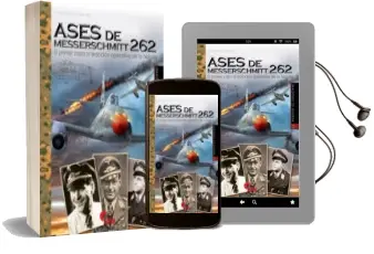 Descargar AudioLibro Ases de Messerschmitt 262: El Primer Caza a Reacción Operativo de la Historia de Francisco Martinez Canales año 2017