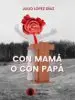 AudioLibro Con Mama o con Papa de Julio Lopez Diaz