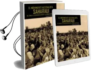 Descargar AudioLibro El Movimiento Nacionalista Saharaui: De Zemla a la Organizacion de la Unidad Africana de Omar Emboirik Ahmed año 2017
