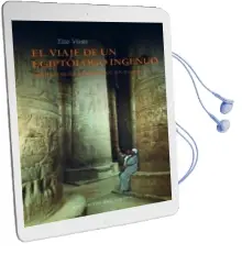 Descargar AudioLibro El Viaje de un Egiptólogo Ingenuo de Tito Vivas año 2017