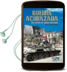 Descargar AudioLibro Guerra Acorazada: Seis Aspectos del Combate con Tanques de Luis Alberto Sanz Salanova año 2017