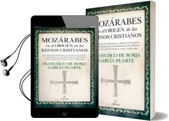 Descargar AudioLibro Mozárabes en el Origen de los Reinos Cristianos de Francisco De Borja Garcia año 2017