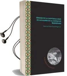 Descargar AudioLibro Origen de la Santisima Cruz de Milagros de la Ciudad de Queretaro de Wright Carr David Charles año 2017
