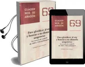 Descargar AudioLibro Para Glorificar al rey y Honrar a su Clientela Aragonesa: Los Torneos de a Caballo de 1630 y 1585 en Zaragoza de Jose Ignacio Gomez Zorraquino año 2017