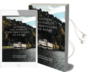Descargar AudioLibro Apuntes Históricos de Cortegada de Baños de Jesus De Juana Lopez año 2017
