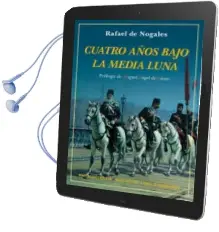 Descargar AudioLibro Cuatro Años Bajo la Media Luna: Diario de la Primera Guerra Mundial en los Frentes de Europa de Rafael De Nogales año 2017