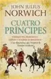 AudioLibro Cuatro Principes: Enrique Viii, Francisco i, Carlos v, Soliman el Magnifico y las Obsesiones que Forjaron la Europa Moderna de John Julius Norwich