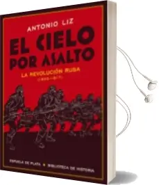 Descargar AudioLibro El Cielo por Asalto: La Revolucion Rusa (1905-1917) de Antonio Liz año 2017