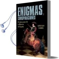 Descargar AudioLibro Enigmas y Conspiraciones: El Lado Oscuro de la Historia de España de Gonzalo Ugidos año 2017