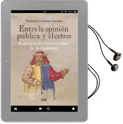 Descargar AudioLibro Entre la Opinion Publica y el Cetro: La Imagen del Morisco Antes de la Expulsion de Mohamed Saadan Saadan año 2017