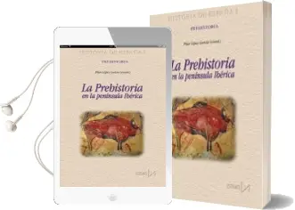 Descargar AudioLibro La Prehistoria en la Peninsula Iberica (Historia de España i) de Pilar (Coord.) Lopez Garcia año 2017