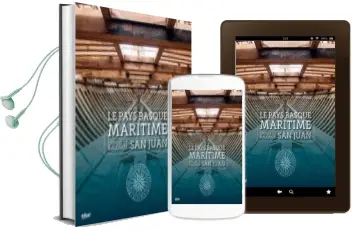 Descargar AudioLibro Le Pays Basque Maritime Depuis le Baleinier san Juan de Albaola Itsas Kultur Faktoria año 2017