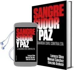 Descargar AudioLibro Sangre, Sudor y Paz: La Guardia Civil Contra eta de Lorenzo Silva año 2017