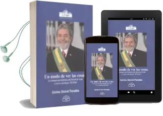 Descargar AudioLibro Un Modo de ver las Cosas: La Imagen Periodistica del Brasil de Lula a Traves del Diario el Pais de Carlos Sixirei Paredes año 2017