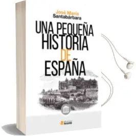 Descargar AudioLibro Una Pequeña Historia de España de Santabarbara Jose Maria año 2017