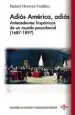AudioLibro Adios America, Adios: Antecedentes Hispanicos de un Mundo Poscolonial (1687-1897) de Rafael Herrera Guillen