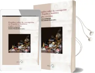 Descargar AudioLibro Estudios Sobre la Corrupcion en España y America (Siglos xvi - Xviii) de Gil Martinez Francisco / Villarreal Brasca Amorina año 2017