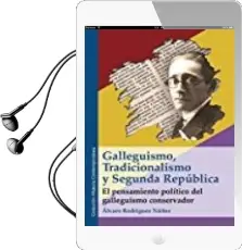 Descargar AudioLibro Galleguismo, Tradicionalismo y Segunda República de Alvaro Rodriguez Nuñez año 2017