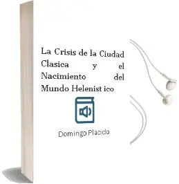 Descargar AudioLibro La Crisis de la Ciudad Clásica y el Nacimiento del Mundo Heleníst ico de Domingo Placido año 2017