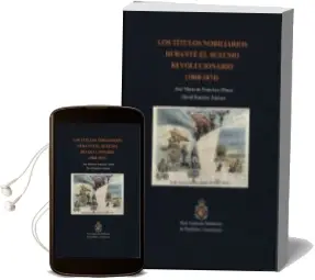 Descargar AudioLibro Los Titulos Nobiliarios Durante el Sexenio Revolucionario (1868- 1874) de David Ramirez Jimenez año 2017