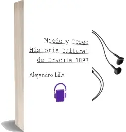 Descargar AudioLibro Miedo y Deseo: Historia Cultural de Dracula (1897) de Alejandro Lillo año 2017