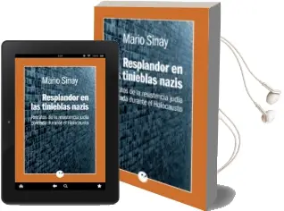 Descargar AudioLibro Resplandor en las Tinieblas Nazis: Retratos de la Resistencia Judia Olvidada Durante el Holocausto de Mario Sinay año 2017