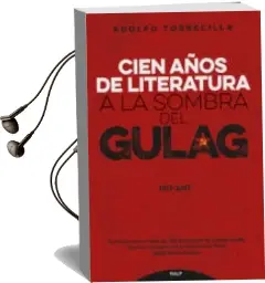 Descargar AudioLibro Cien Años de Literatura a la Sombra del Gulag (1917-2017) de Adolfo (Ed.) Torrecilla Molinuevo año 2017