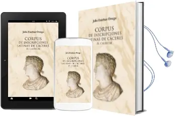 Descargar AudioLibro Corpus de Inscripciones Latinas de Cáceres iv. Caurium de Julio Esteban Ortega año 2017