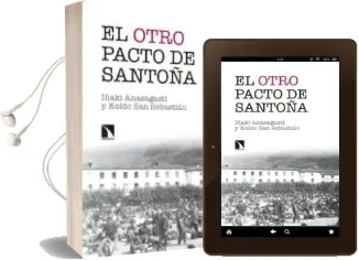 Descargar AudioLibro El Otro Pacto de Santoña: La Misma Historia Contada Esta vez de Verdad de Iñaki Anasagasti Oleaga año 2017