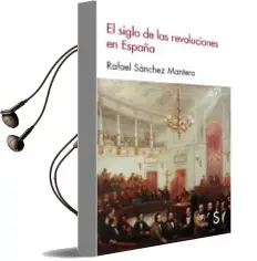 Descargar AudioLibro El Siglo de las Revoluciones en España de Rafael Sanchez Mantero año 2017