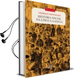 Descargar AudioLibro Historia Social da Lingua Galega de Henrique Monteagudo Romero año 2017