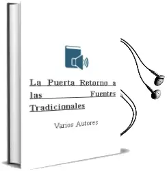 Descargar AudioLibro La Puerta: Retorno a las Fuentes Tradicionales de Varios Autores año 2017
