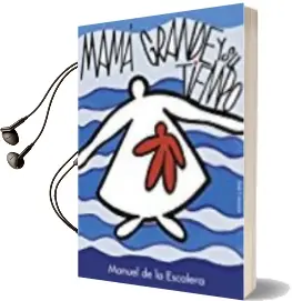 Descargar AudioLibro Mama Grande y su Tiempo de Manuel De La Escalera año 2017