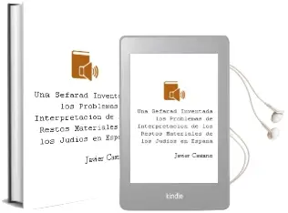 Descargar AudioLibro ¿Una Sefarad Inventada?: Los Problemas de Interpretacion de los Restos Materiales de los Judios en España de Javier Castaño año 2017