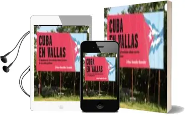 Descargar AudioLibro Cuba en Vallas: El Imaginario de la Revolución Cubana a Través de sus Vallas Políticas de Alfonso Gonzalez Quesada año 2017