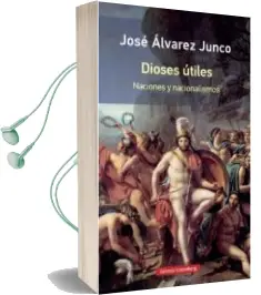 Descargar AudioLibro Dioses Utiles: Articulos Sobre el Nacionalismos (Rustica) de Jose Alvarez Junco año 2017