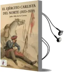 Descargar AudioLibro El Ejército Carlista del Norte (1833-1839) de Julio Albi De La Cuesta año 2017