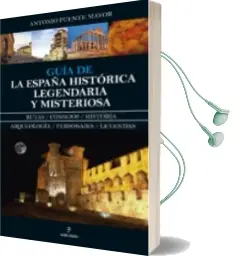 Descargar AudioLibro Guía de la España Histórica, Legendaria y Misteriosa de Antonio Puente Mayor año 2017